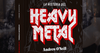 LA HISTORIA DEL HEAVY METAL (A HISTORY OF HEAVY METAL) – ANDREW O´NEILL- (BLACKIE BOOK) historia-del-heavy-metal