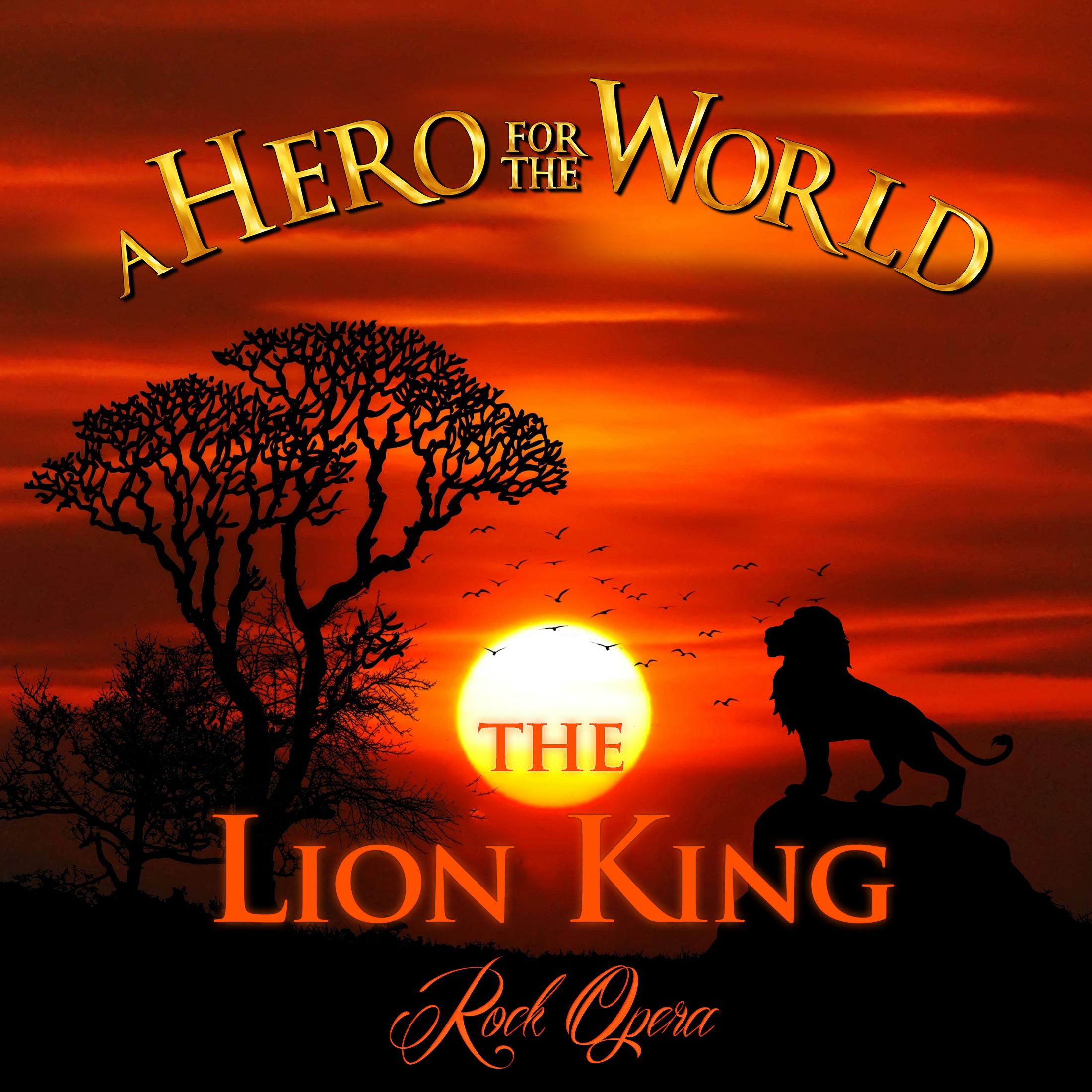 The Lion King Rock Opera - A HERO FOR THE WORLD