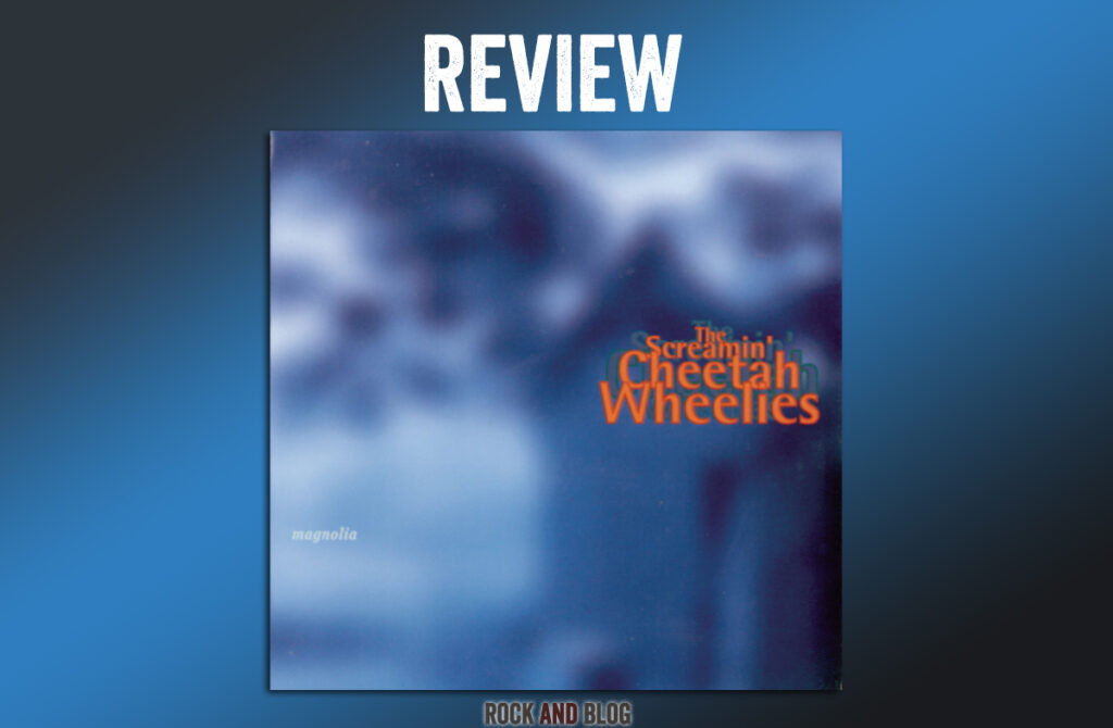 Crítica de SCREAMIN’ CHEETAH WHEELIES “MAGNOLIA” (1996)