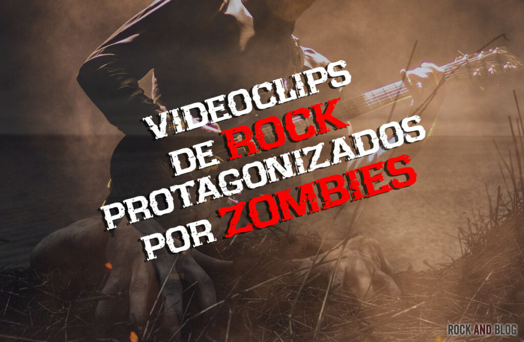 5 Vídeos de Rock protagonizados por Zombies que no te puedes perder