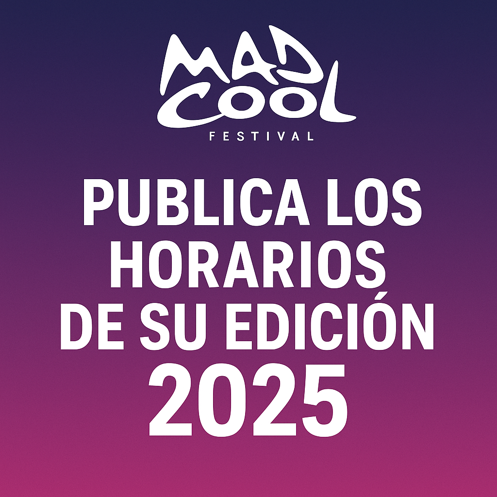 horarios mad cool 2025