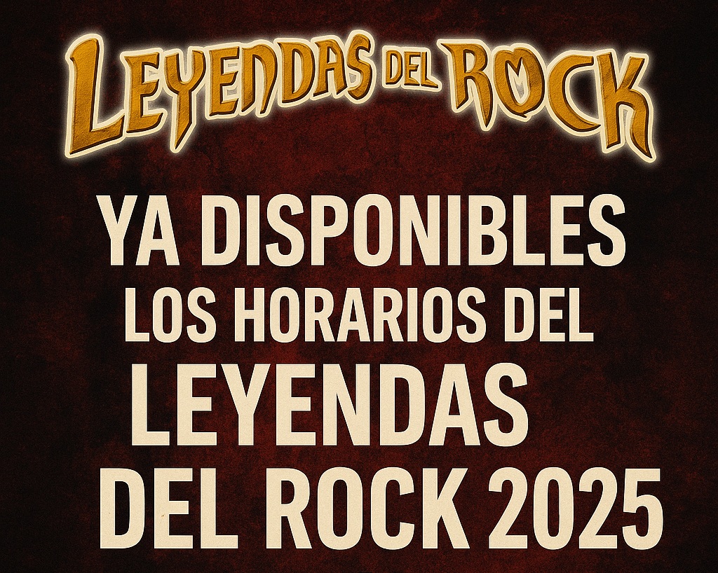 Horarios del Leyendas del Rock 2025