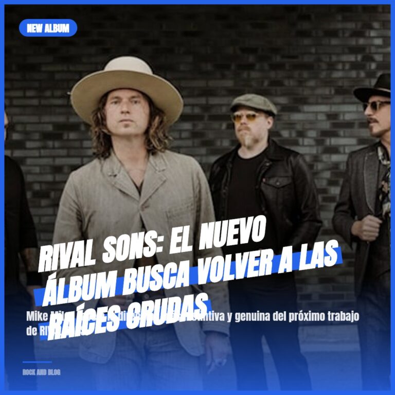 RIVAL SONS: El Nuevo Álbum Busca Volver a las Raíces Crudas
