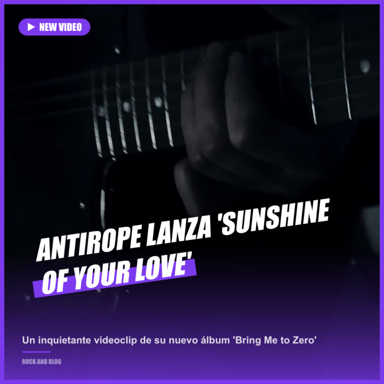 Antirope reinventa un clásico con ‘Sunshine of Your Love’