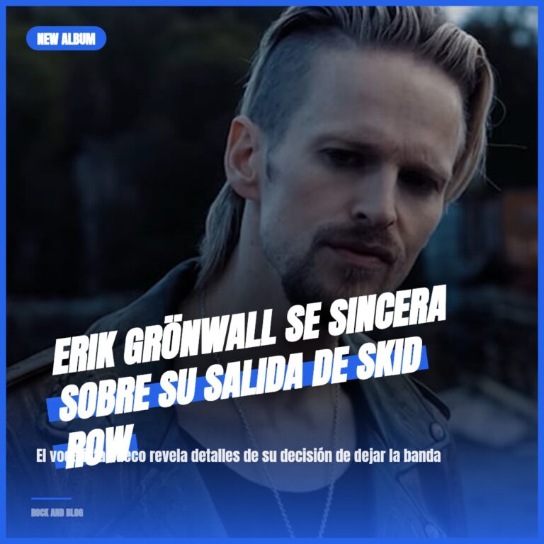 Erik Grönwall se sincera sobre su salida de Skid Row