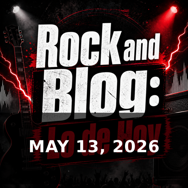 Rock and Blog: Lo de Hoy — MAY 13, 2026