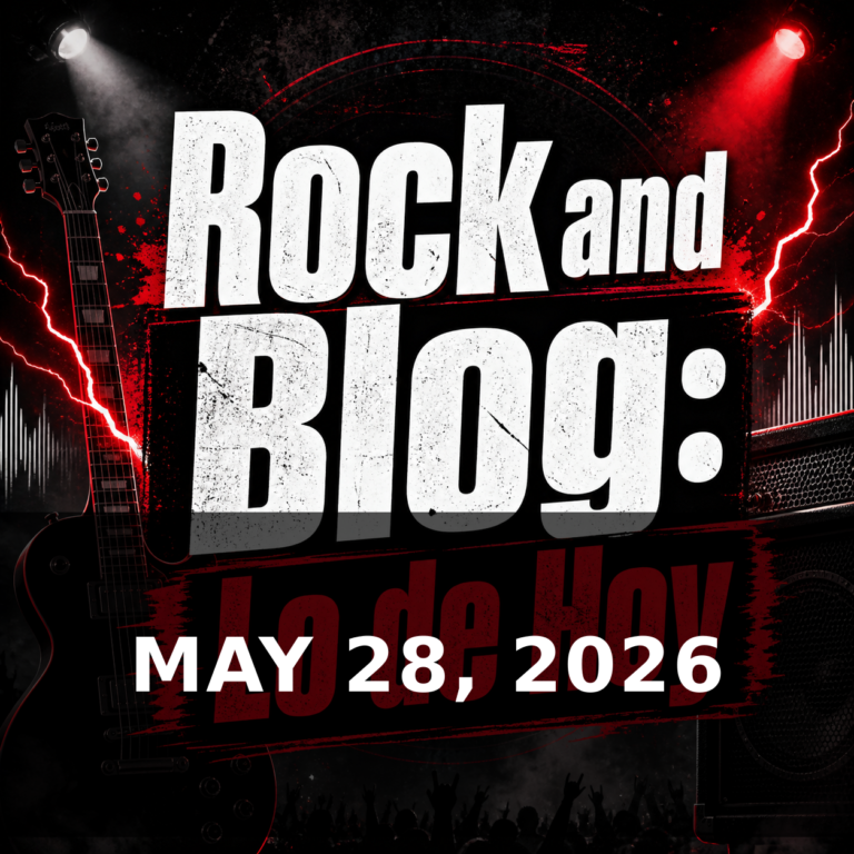 Rock and Blog: Lo de Hoy — MAY 28, 2026