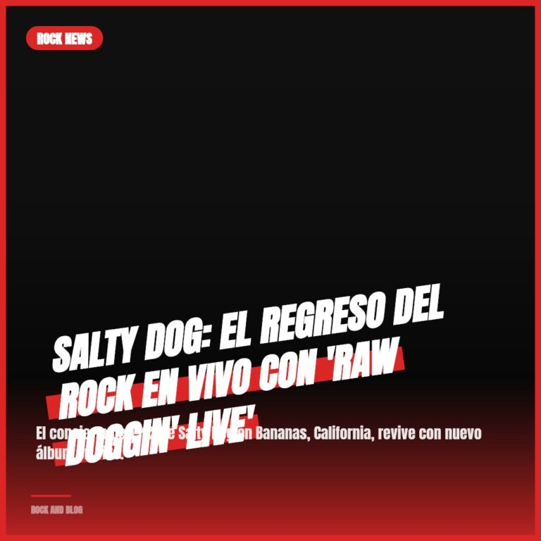 Salty Dog: El Regreso del Rock en Vivo con ‘Raw Doggin’ Live’