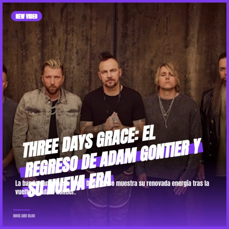 Three Days Grace: El Regreso de Adam Gontier y su Nueva Era