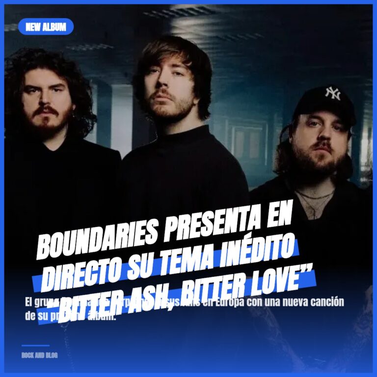 Boundaries presenta en directo su tema inédito “Bitter Ash, Bitter Love”