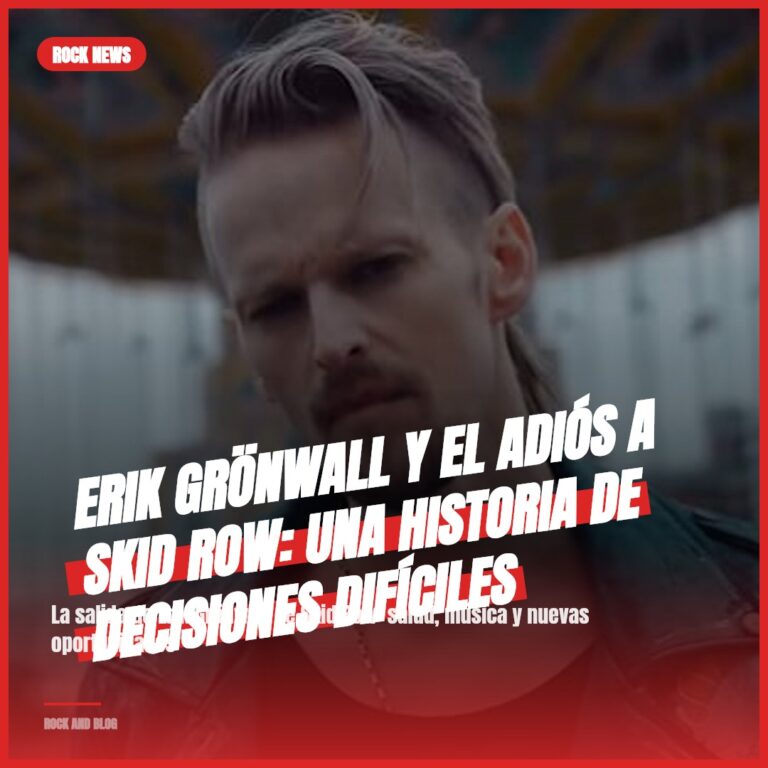 Erik Grönwall y el adiós a Skid Row: una historia de decisiones difíciles