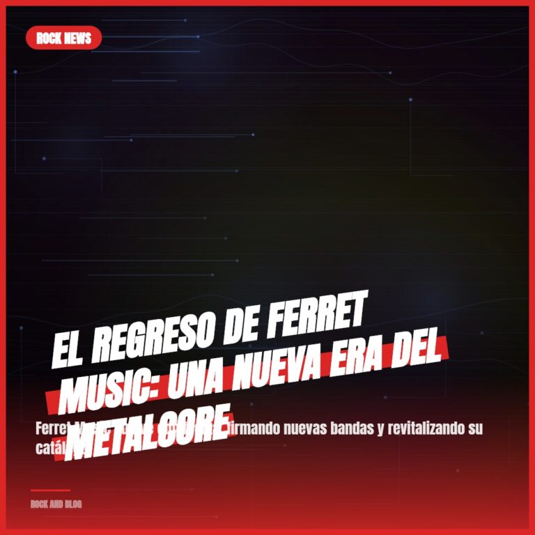 El regreso de Ferret Music: una nueva era del metalcore