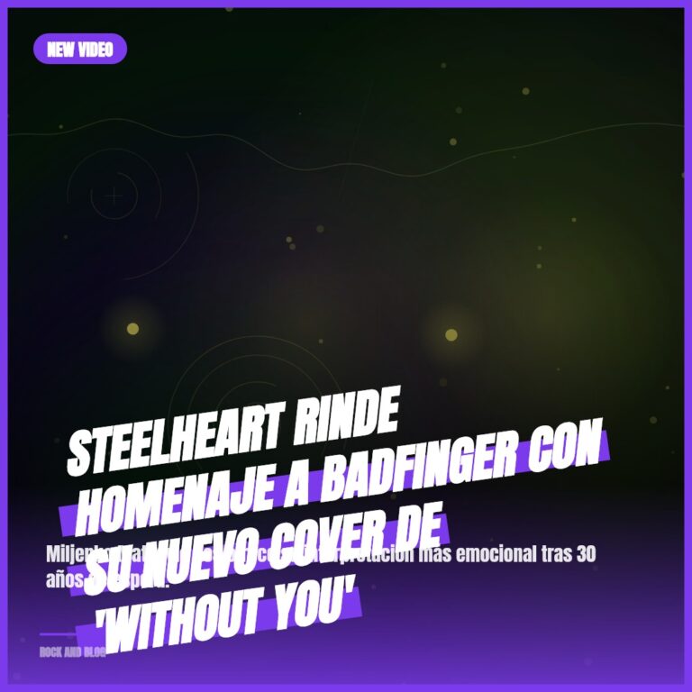 SteelHeart rinde homenaje a Badfinger con su nuevo cover de ‘Without You’