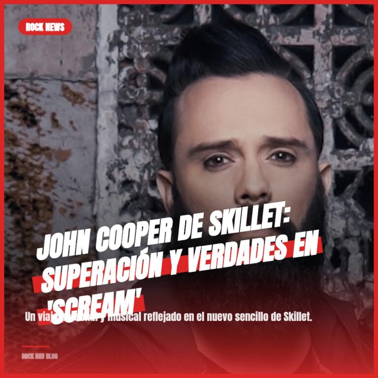 John Cooper de Skillet: Superación y Verdades en ‘Scream’