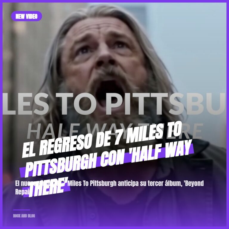 El regreso de 7 Miles To Pittsburgh con ‘Half Way There’