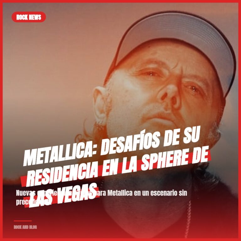 Metallica: Desafíos de su Residencia en la Sphere de Las Vegas