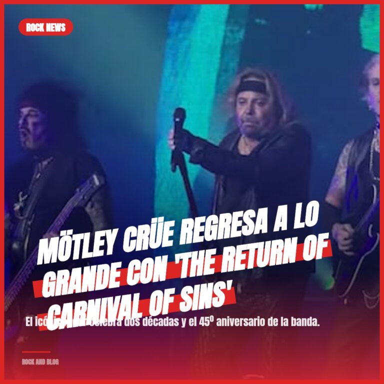MÖTLEY CRÜE Regresa a lo Grande con ‘The Return Of Carnival Of Sins’