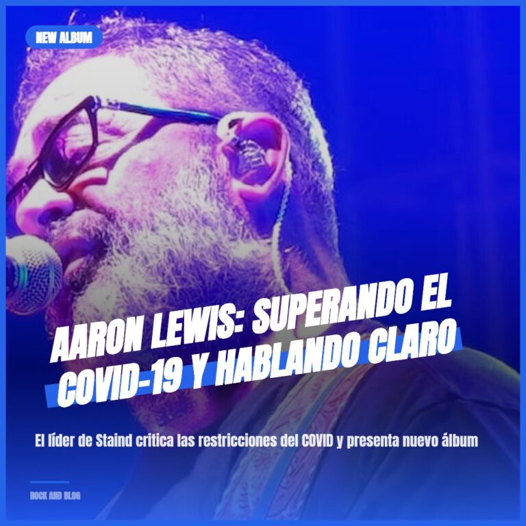 Aaron Lewis: Superando el COVID-19 y hablando claro