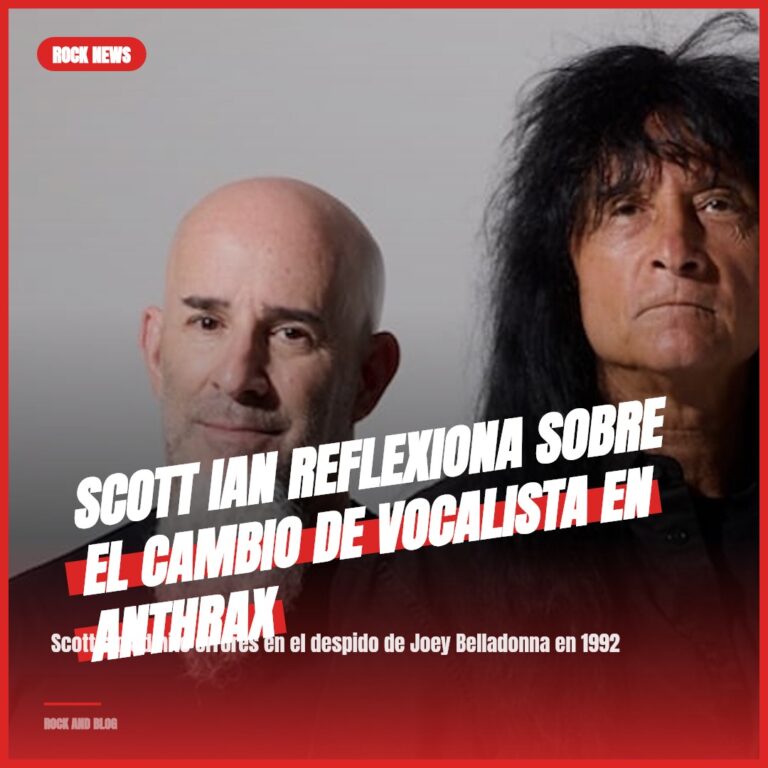 Scott Ian reflexiona sobre el cambio de vocalista en Anthrax