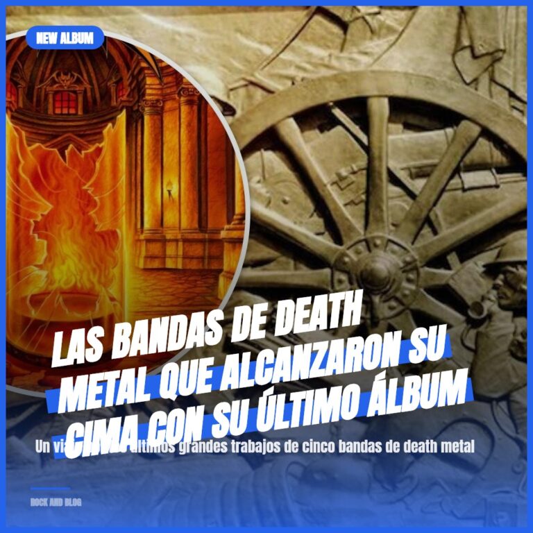 Las bandas de death metal que alcanzaron su cima con su último álbum