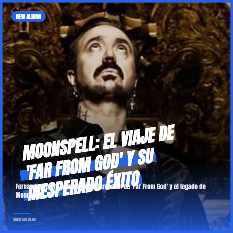 MOONSPELL: El viaje de ‘Far From God’ y su inesperado éxito