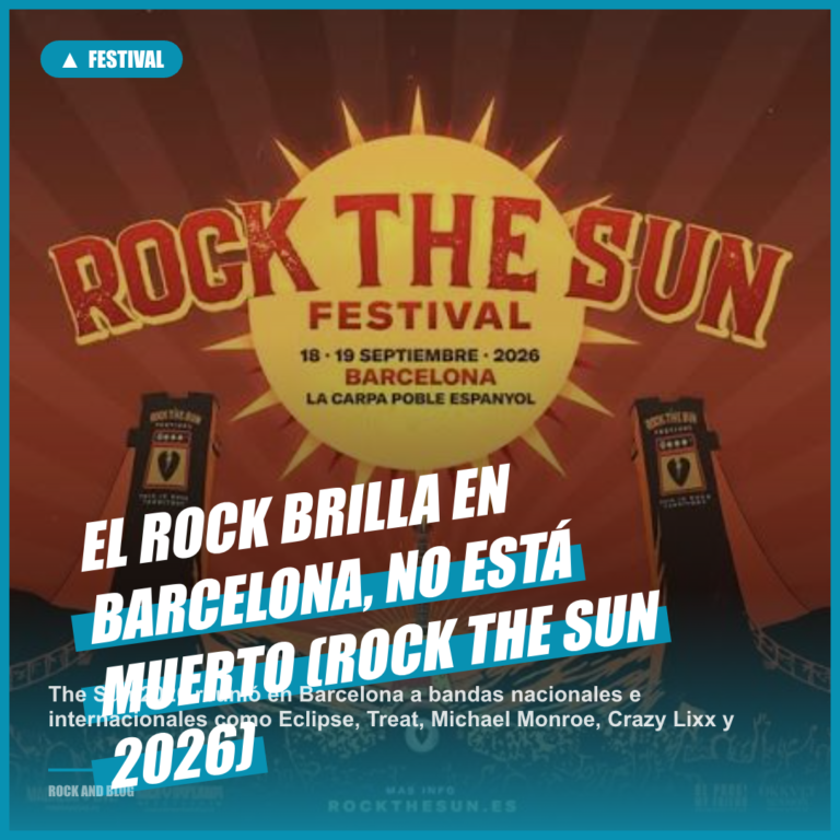 El Rock brilla en Barcelona, no está muerto (Rock The Sun 2026)