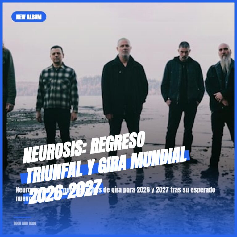 Neurosis: Regreso Triunfal y Gira Mundial 2026-2027