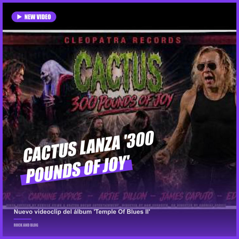 Cactus lanza el video de ‘300 Pounds of Joy’ del nuevo álbum