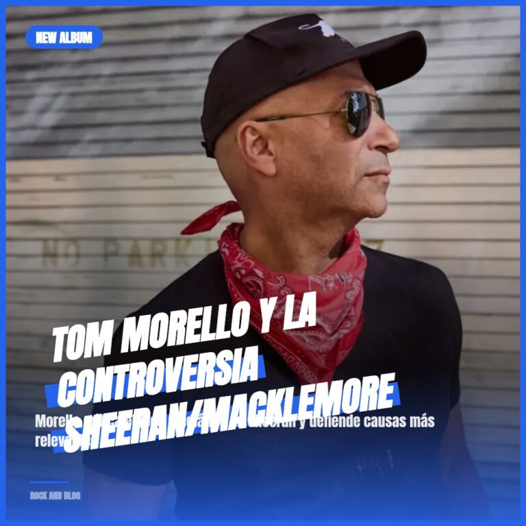Tom Morello y la controversia Sheeran/Macklemore