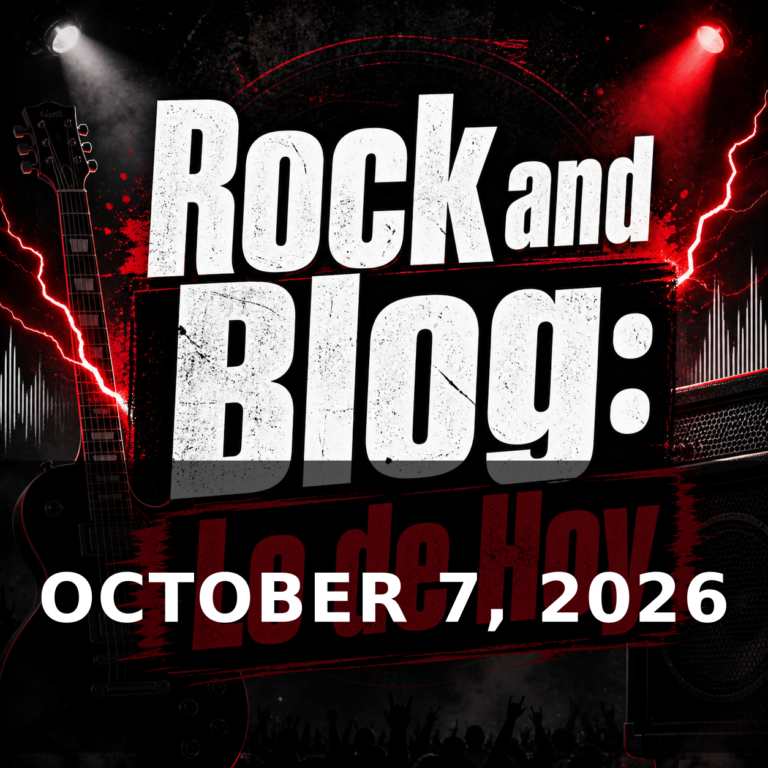 Rock and Blog: Lo de Hoy — OCTOBER 7, 2026
